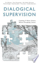 Dialogical Supervision Creating A Work Culture Where Everybody Learns Kai Alhanen