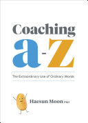 Coaching A To Z The Extraordinary Use Of Ordinary Words Haesun Moon