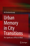 Urban Memory In City Transitions The Significance Of Place In Mind 1st Edition Ali Cheshmehzangi