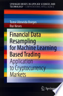 Financial Data Resampling For Machine Learning Based Trading Application To Cryptocurrency Markets 1st Edition Tom Almeida Borges