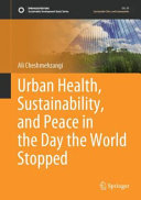 Urban Health Sustainability And Peace In The Day The World Stopped 1st Edition Ali Cheshmehzangi