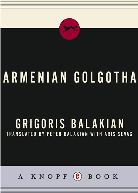 Armenian Golgotha A Memoir Of The Armenian Genocide 19151918 1st Balakian