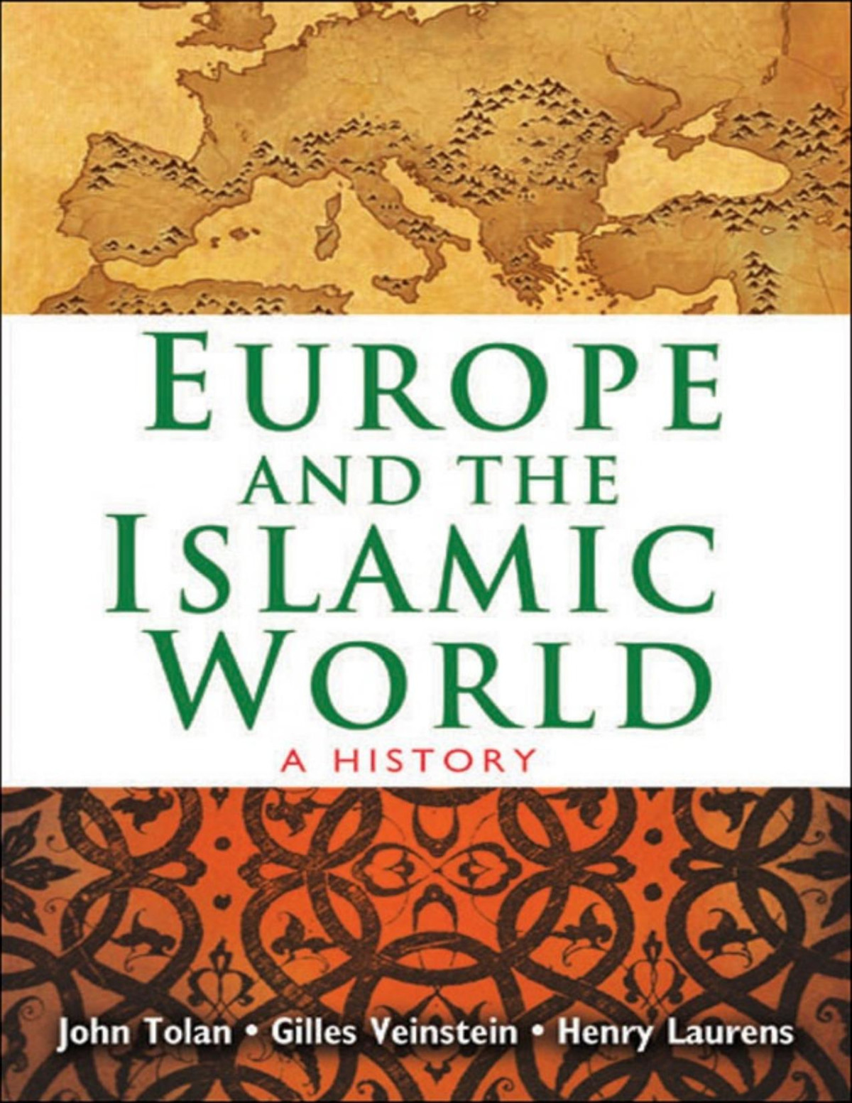Europe And The Islamic World A History John Tolan Gilles Veinstein Henry Laurens