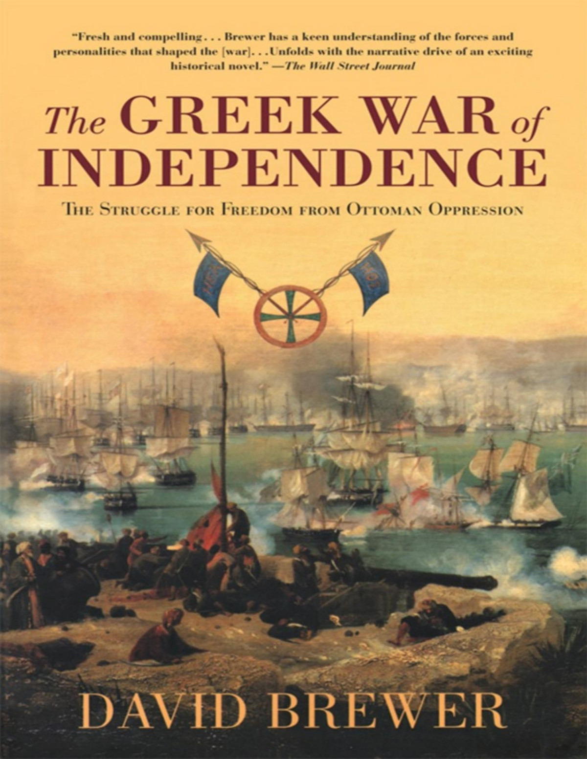 The Greek War Of Independence The Struggle For Freedom From Ottoman Oppression David Brewer