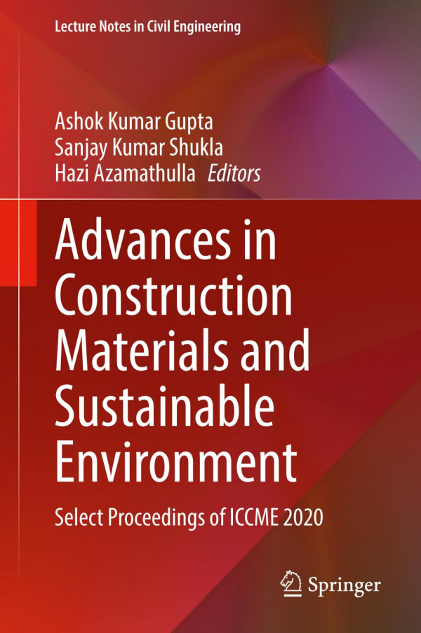 Advances In Construction Materials And Sustainable Environment Select Proceedings Of Iccme 2020 1st Edition Ashok Kumar Gupta