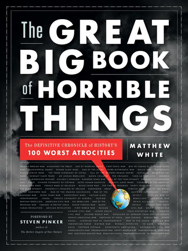 The Great Big Book Of Horrible Things The Definitive Chronicle Of Historys 100 Worst Atrocities Matthew White