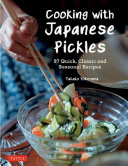Cooking With Japanese Pickles 97 Quick Classic And Seasonal Recipes Takako Yokoyama
