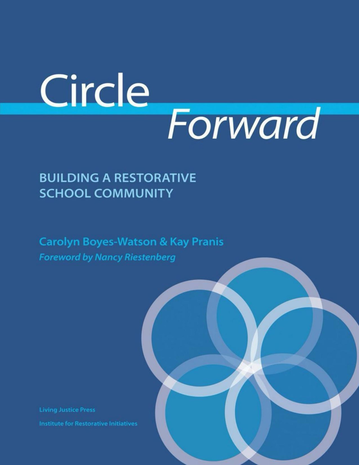 Circle Forward Building A Restorative School Community Carolyn Boyeswatson Kay Pranis