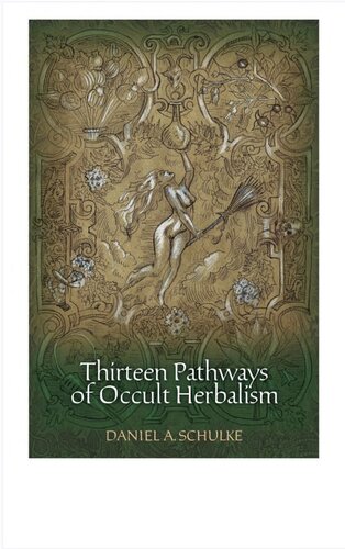 Thirteen Pathways Of Occult Herbalism Daniel A Schulke