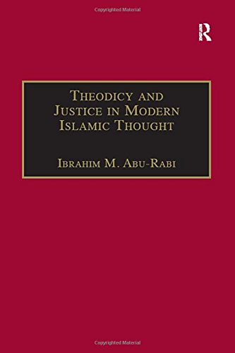 Theodicy And Justice In Modern Islamic Thought The Case Of Said Nursi 1st Edition Ibrahim M Aburabi Editor