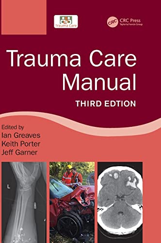 Trauma Care Manual Third Edition 3rd Edition Ian Greaves Editor