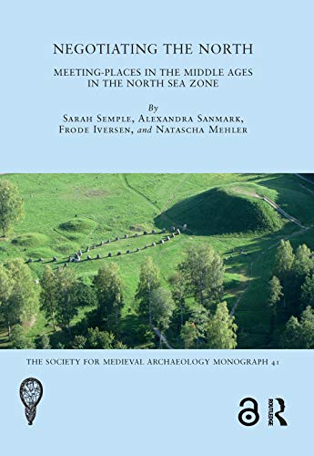 Negotiating The North Meetingplaces In The Middle Ages In The North Sea Zone Sarah Semple