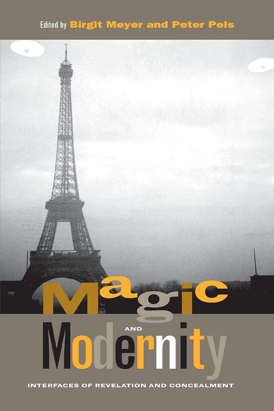 Magic And Modernity Interfaces Of Revelation And Concealment 1st Edition Birgit Meyer