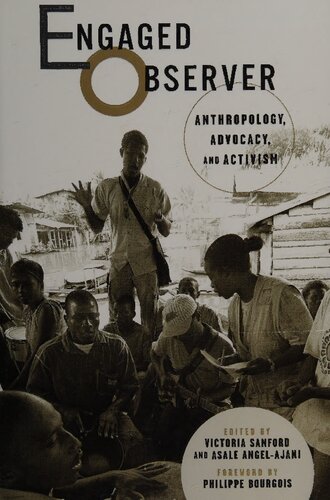Engaged Observer Anthropology Advocacy And Activism Victoria Sanford