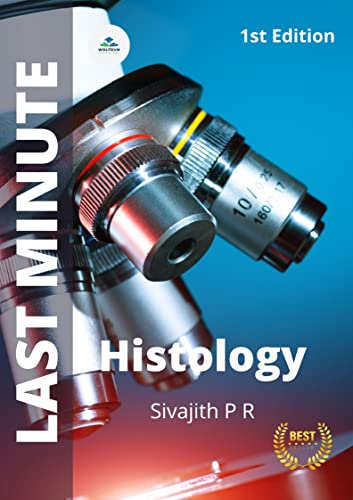 Last Minute Histology Quick Review Of Histology And Cell Biology For Medical And Nursing Students 1st Edition 1st Edition Sivajith P R