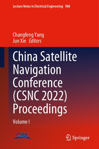 China Satellite Navigation Conference Csnc 2022 Proceedings Volume I Jun Xie Editor Changfeng Yang Editor