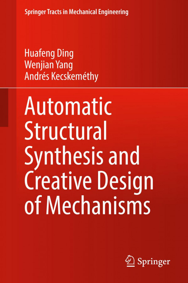 Automatic Structural Synthesis And Creative Design Of Mechanisms Huafeng Ding