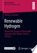 Renewable Hydrogen Renewable Energy And Renewable Hydrogen Apac Markets Policies Analysis 1st Edition Matthieu Jaunatre