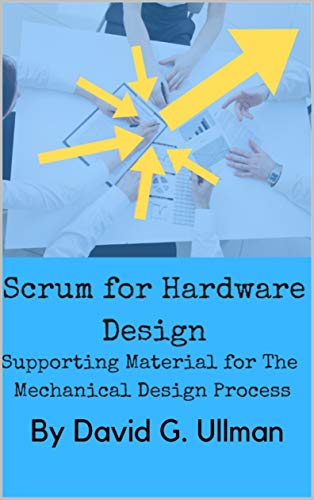 Scrum For Hardware Design 1st Edition David G Ullman