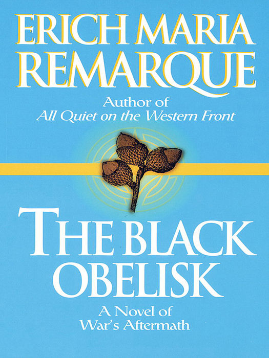 The Black Obelisk A Novel Erich Maria Remarque