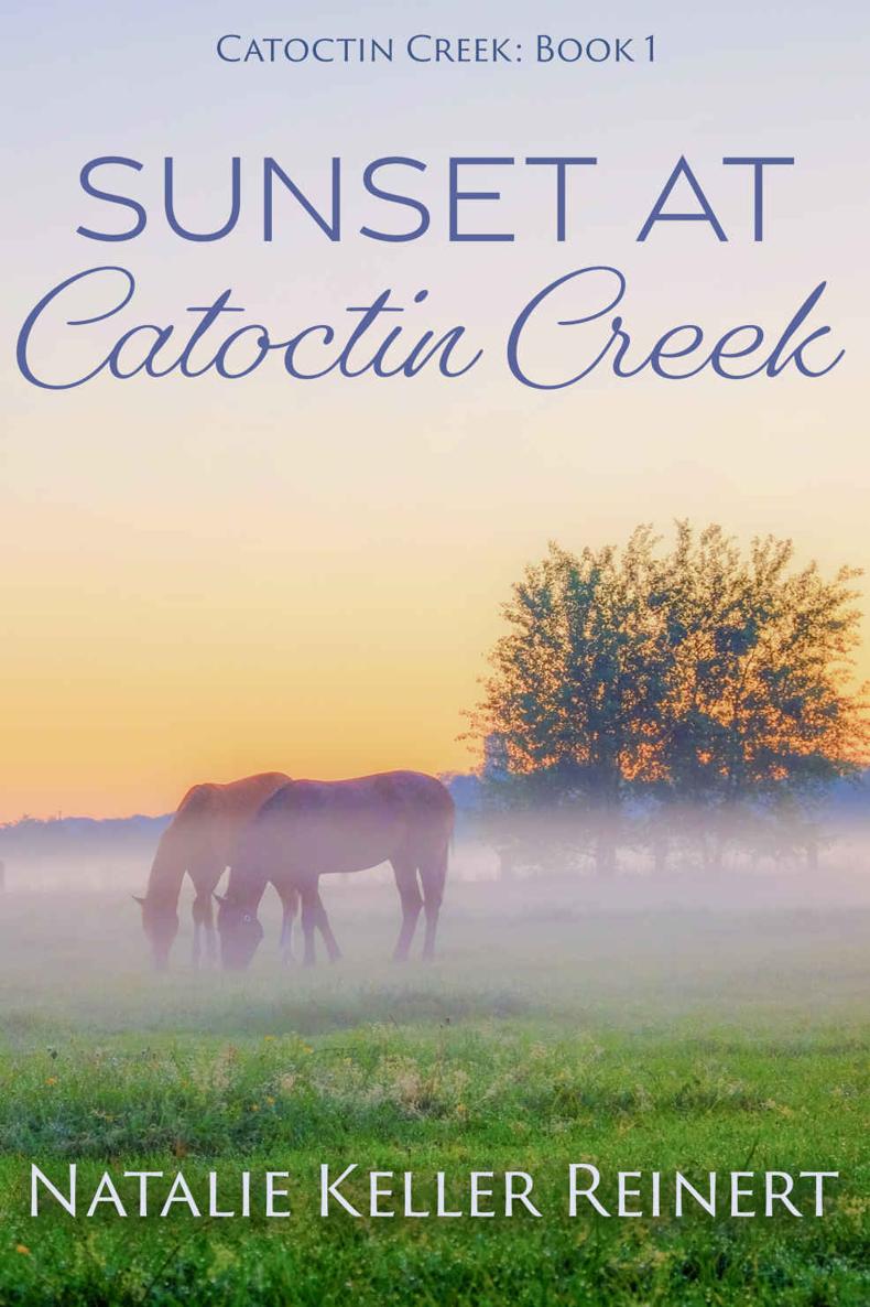 Sunset At Catoctin Creek A Sweet Small Town Romance Natalie Keller Reinert Natalie Keller Reinert