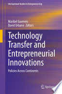 Technology Transfer And Entrepreneurial Innovations Policies Across Continents 1st Edition Maribel Guerrero