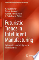 Futuristic Trends In Intelligent Manufacturing Optimization And Intelligence In Manufacturing 1st Edition K Palanikumar