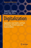 Digitalization Approaches Case Studies And Tools For Strategy Transformation And Implementation 1st Edition Daniel R A Schallmo