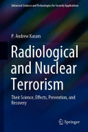 Radiological And Nuclear Terrorism Their Science Effects Prevention And Recovery 1st Edition P Andrew Karam