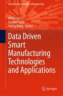 Data Driven Smart Manufacturing Technologies And Applications 1st Edition Weidong Li