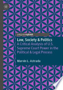 Law Society Politics A Critical Analysis Of Us Supreme Court Power In The Political Legal Process 1st Edition Marvin L Astrada