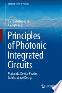 Principles Of Photonic Integrated Circuits Materials Device Physics Guided Wave Design 1st Edition Richard Osgood Jr