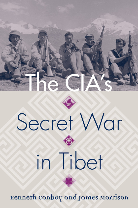 The Cias Secret War In Tibet 2019 Kenneth Conboy