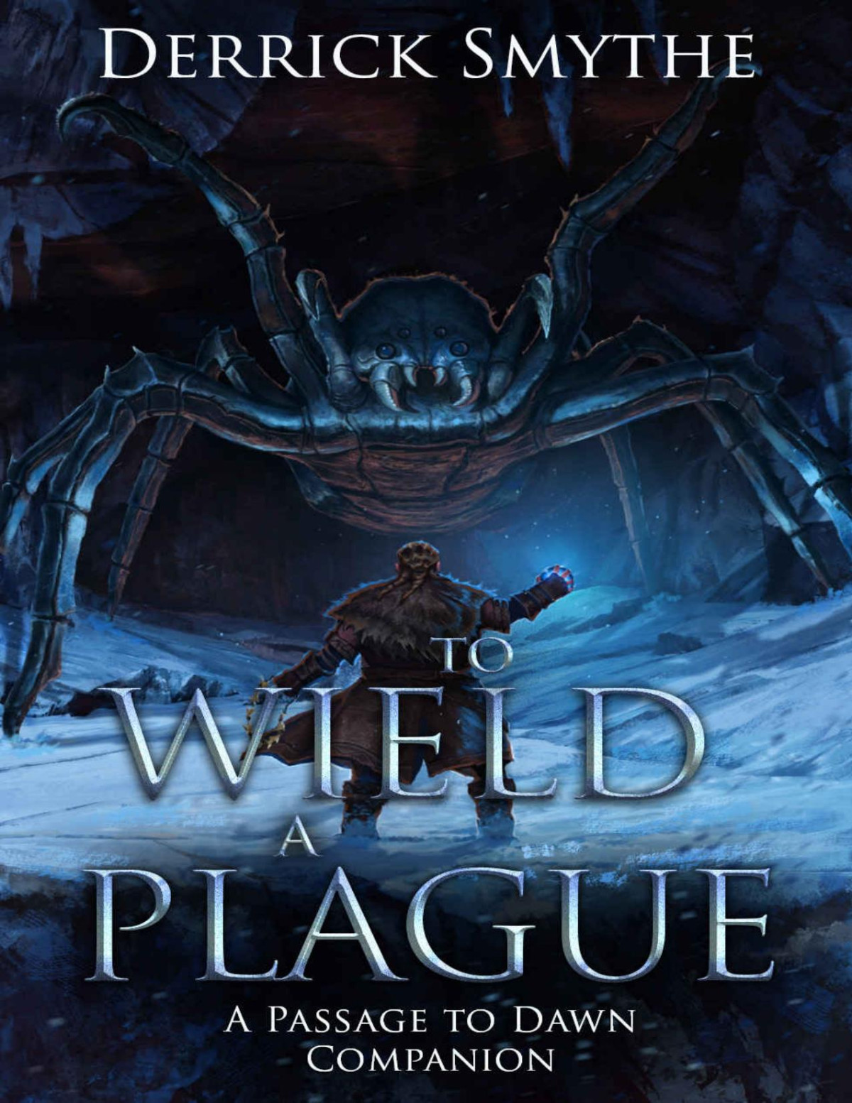 To Wield A Plague Passage To Dawn Derrick Smythe