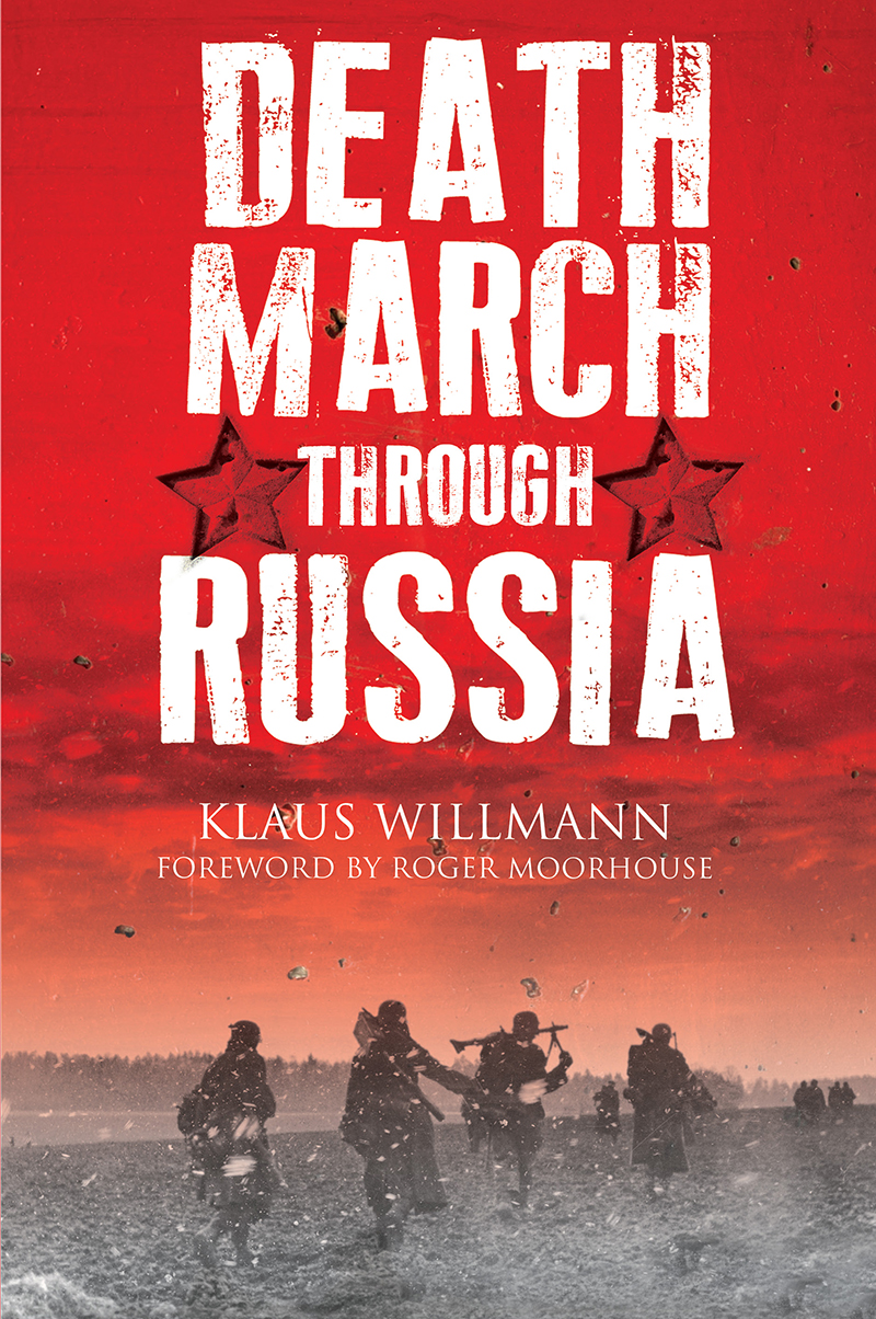 Death March Into Russia The Memoir Of Lothar Herrmann Klaus Willmann