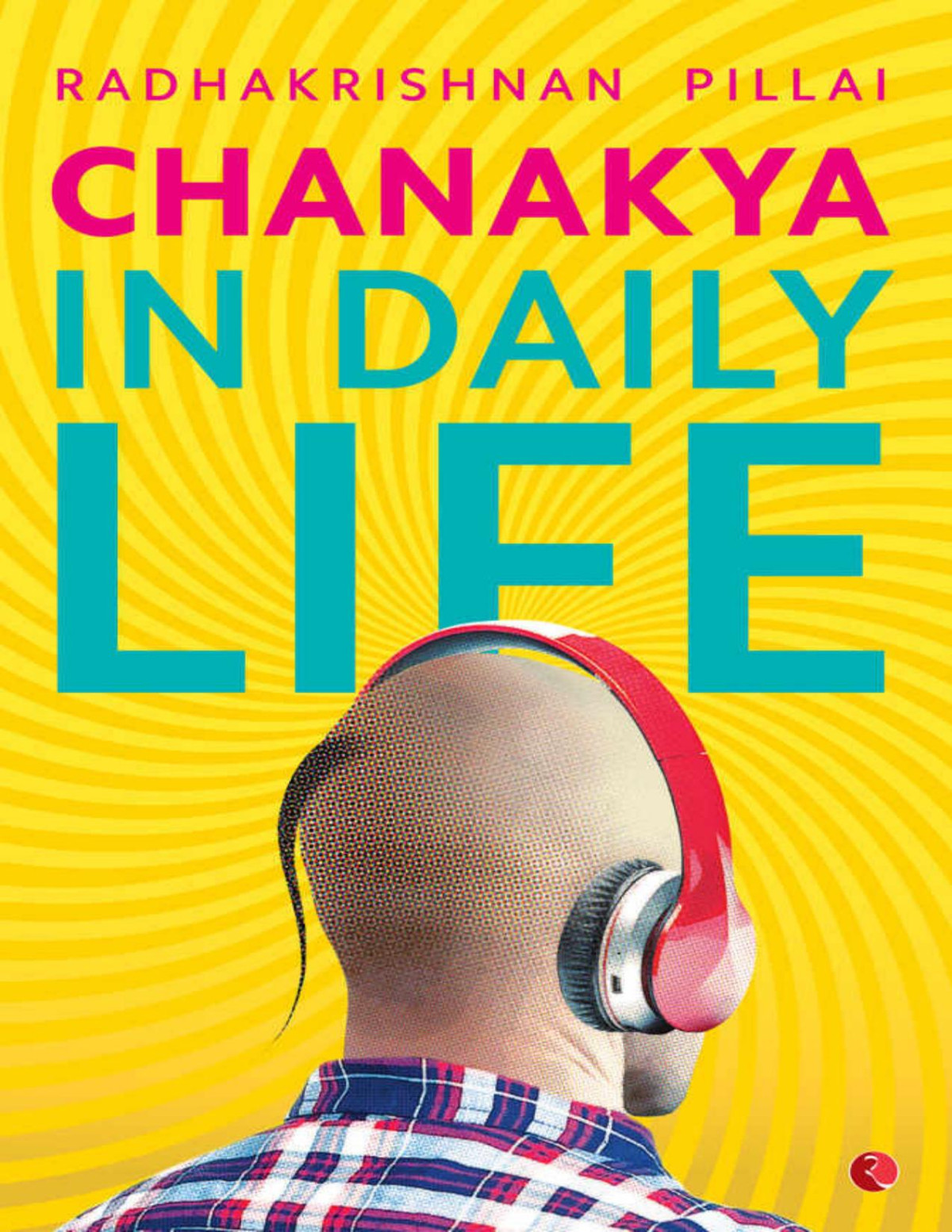 Chanakya In Daily Life Radhakrishnan Pillai