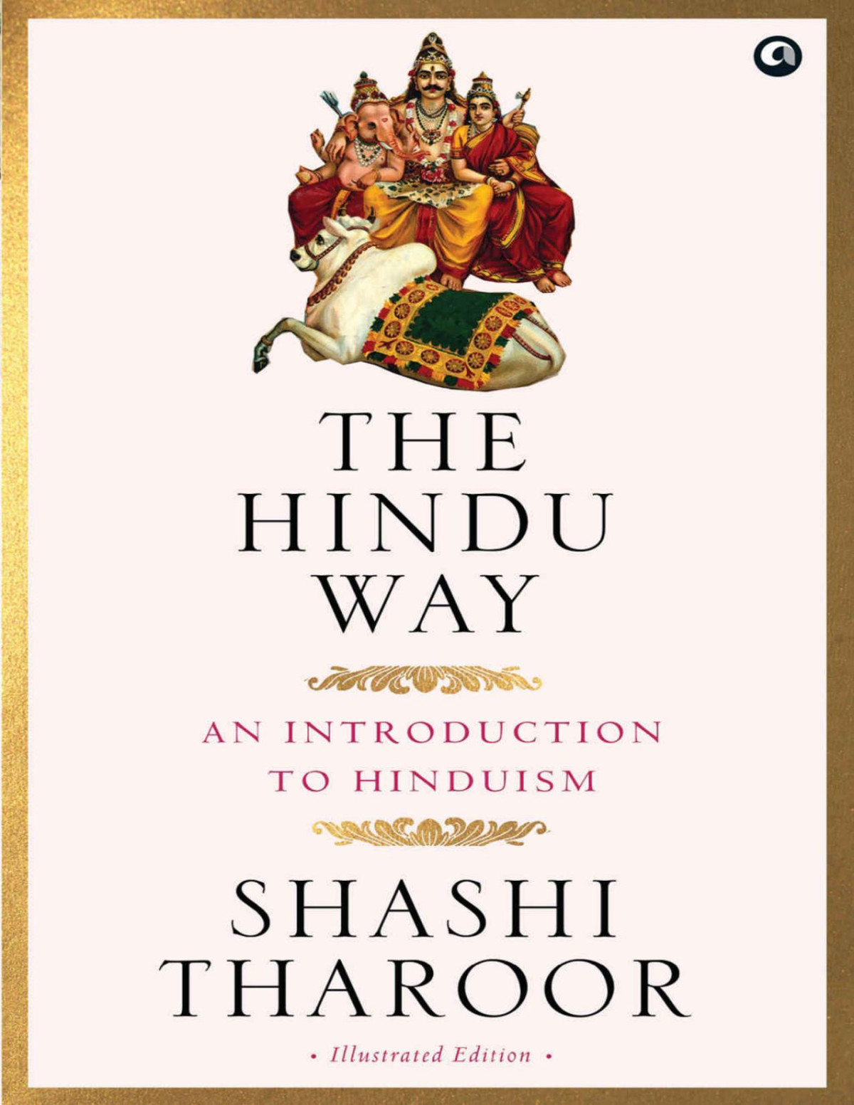 The Hindu Way An Introduction To Hinduism Shashi Tharoor
