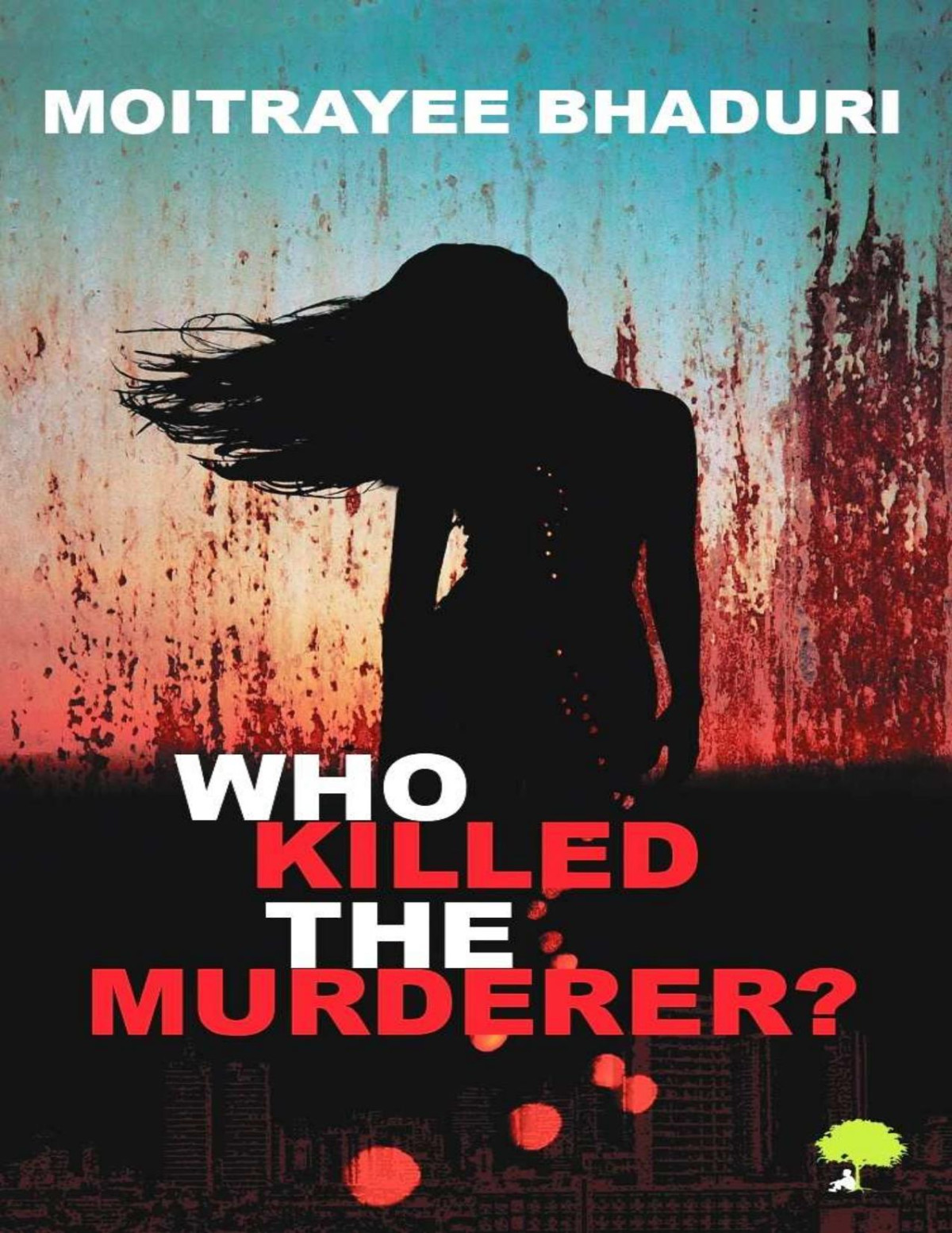 Who Killed The Murderer Moitrayee Bhaduri Moitrayee Bhaduri