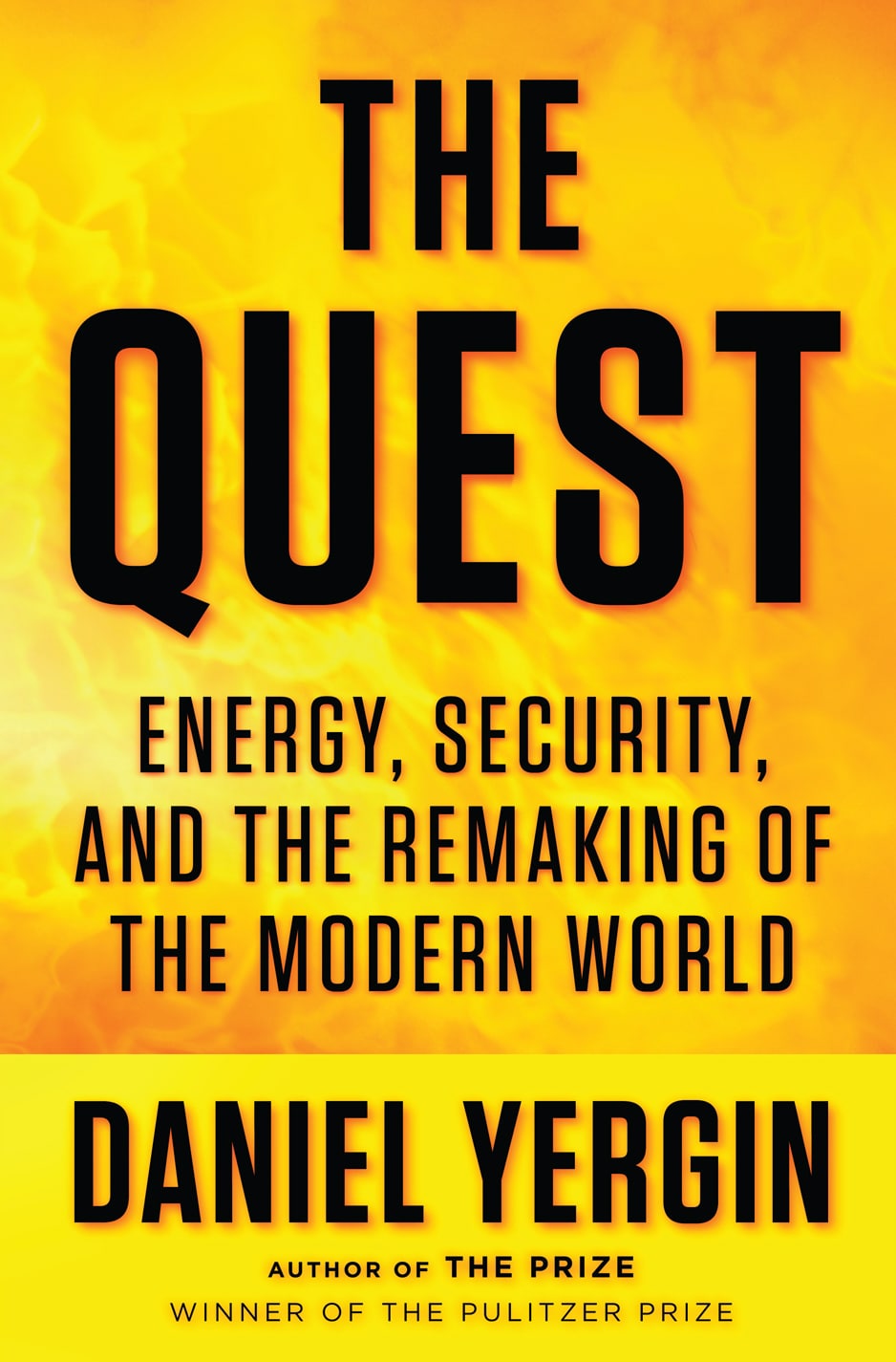 The Quest Energy Security And The Remaking Of The Modern World Daniel Yergin