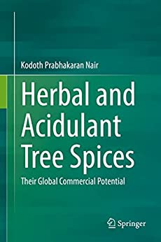 Herbal And Acidulant Tree Spices Their Global Commercial Potential Kodoth Prabhakaran Nair