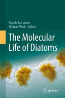 The Molecular Life Of Diatoms Angela Falciatore Thomas Mock