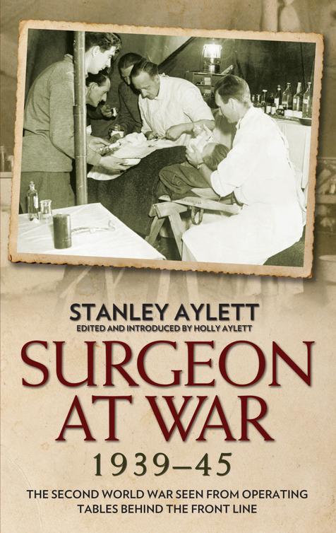 Surgeon At War 1939 1945 Aylett Holly
