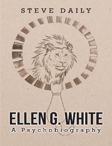 Ellen G White A Psychobiography 1st Edition Steve Daily