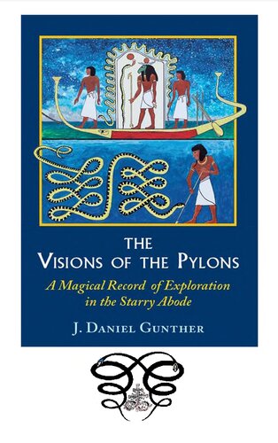 The Visions Of The Pylons A Magical Record Of Exploration In The Starry Abode J Daniel Gunther