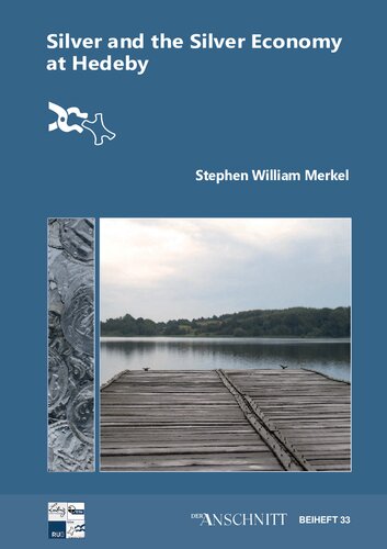 Silver And The Silver Economy At Hedeby Stephen William Merkel