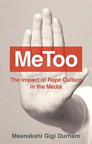 Metoo The Impact Of Rape Culture In The Media 1st Edition Meenakshi Gigi Durham