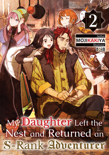 My Daughter Left The Nest And Returned An Srank Adventurer Volume 2 Mojikakiya