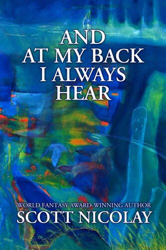 And At My Back I Always Hear Scott Nicolay