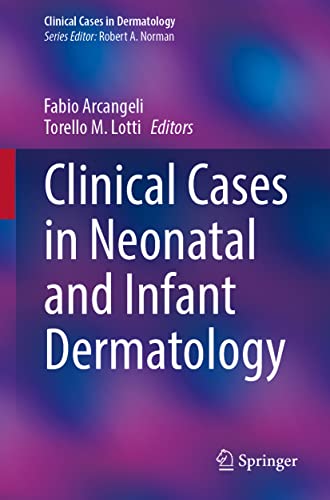 Clinical Cases In Neonatal And Infant Dermatology 1st Ed 2022 Fabio Arcangeli