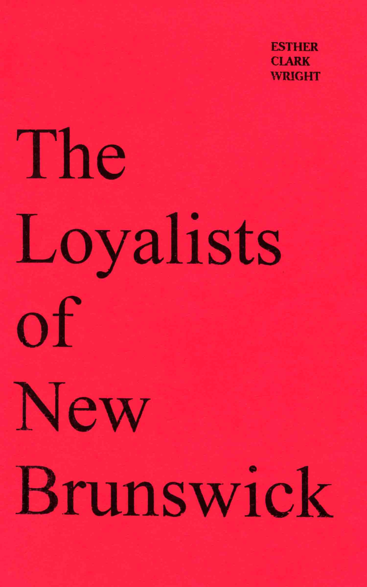 The Loyalists Of New Brunswick Esther Clark Wright